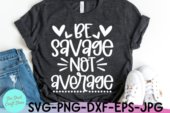 Download Be Savage Not Average SVG - Savage Svg - Premium Bundle