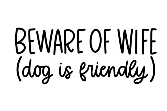 Download Beware of Wife Dog is Friendly - Premium Resources
